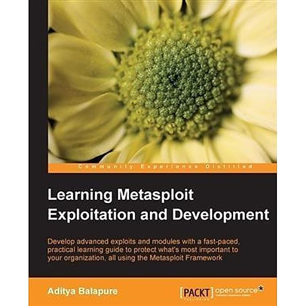 Learning Metasploit Exploitation and Development, Aditya Balapure