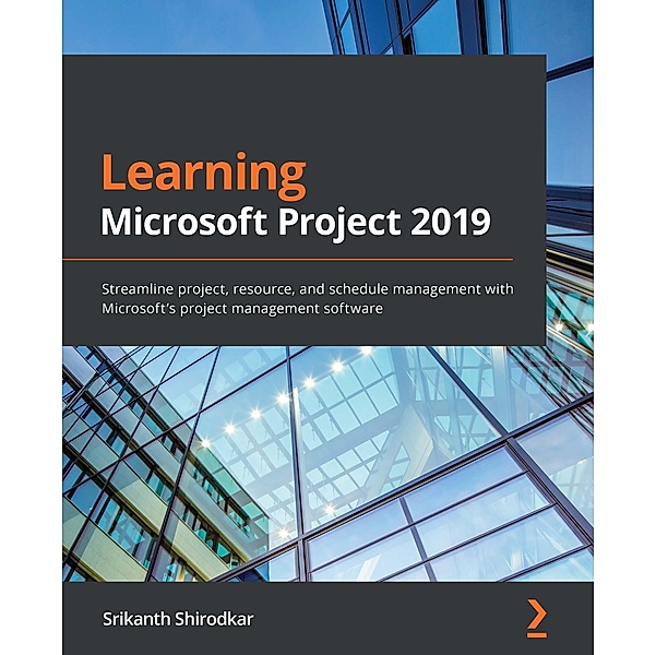 Learning Microsoft Project 2019, Shirodkar Srikanth Shirodkar