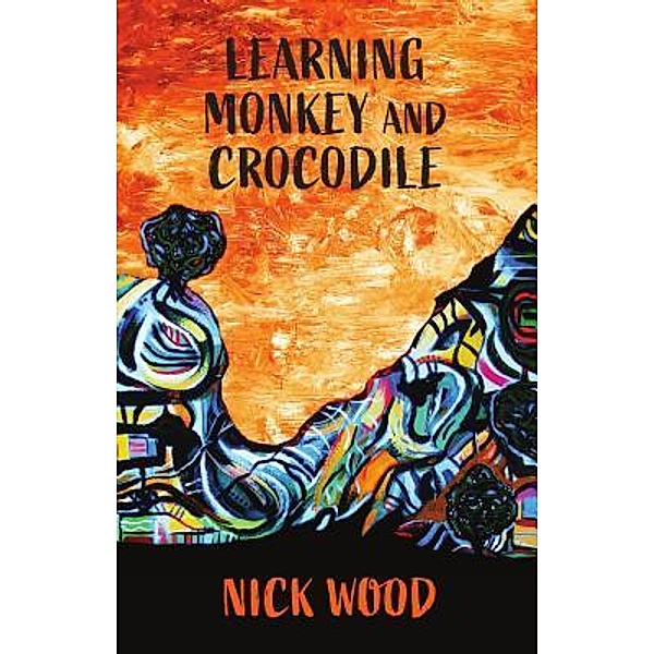 Learning Monkey and Crocodile / The Harvester Series Bd.7, Nick Wood