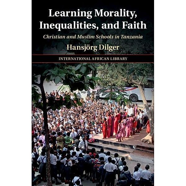 Learning Morality, Inequalities, and Faith / The International African Library, Hansjorg Dilger