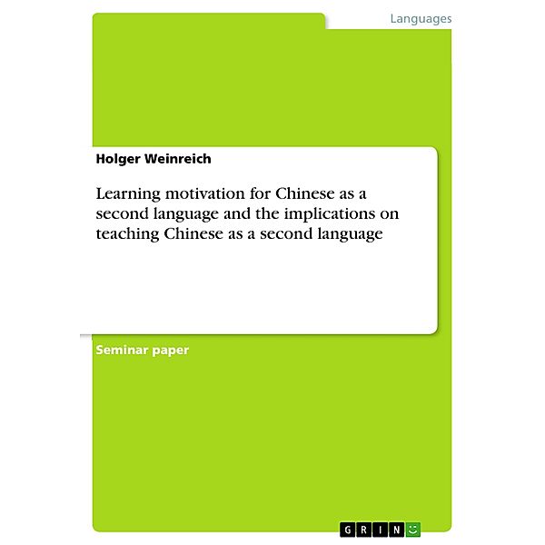 Learning motivation for Chinese as a second language and the implications on teaching Chinese as a second language, Holger Weinreich