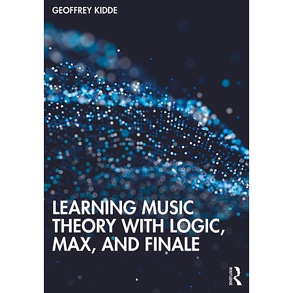 Learning Music Theory with Logic, Max, and Finale, Geoffrey Kidde