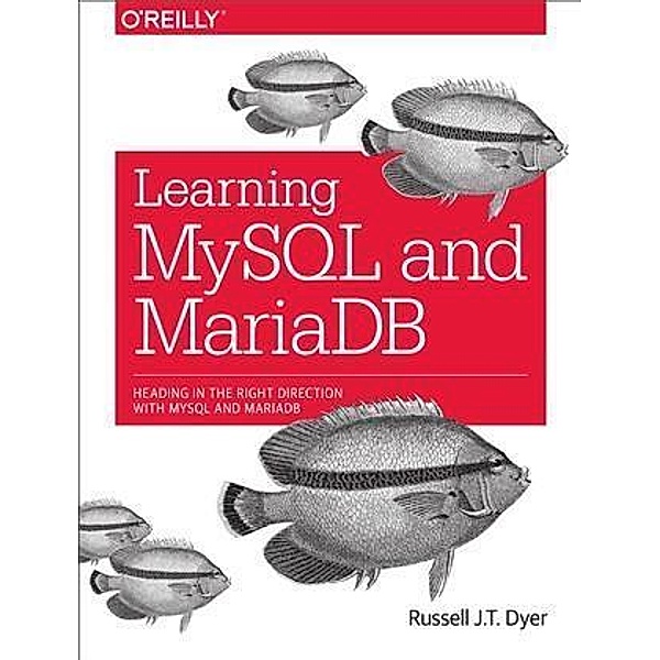 Learning MySQL and MariaDB, Russell J. T. Dyer