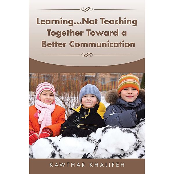 Learning...Not Teaching Together Toward a Better Communication, Kawthar Khalifeh