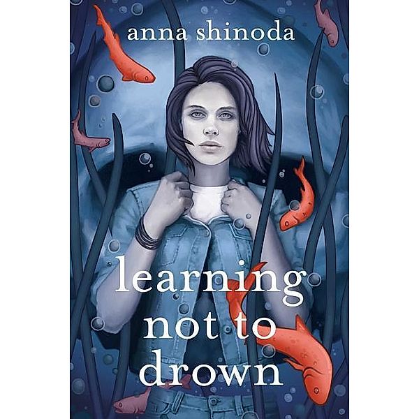 Learning Not to Drown, Anna Shinoda