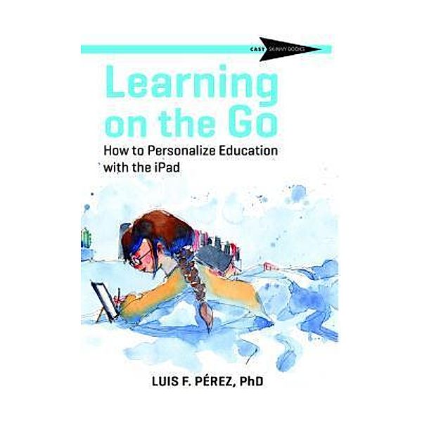 Learning on the Go / CAST Skinny Books Bd.1, Luis Perez