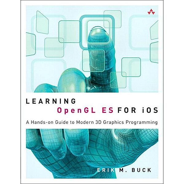 Learning OpenGL ES for iOS / Learning, Erik Buck