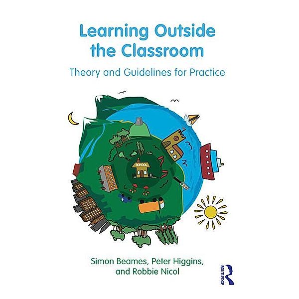 Learning Outside the Classroom, Simon Beames, Peter Higgins, Robbie Nicol