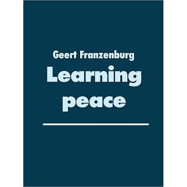 Learning peace, Geert Franzenburg
