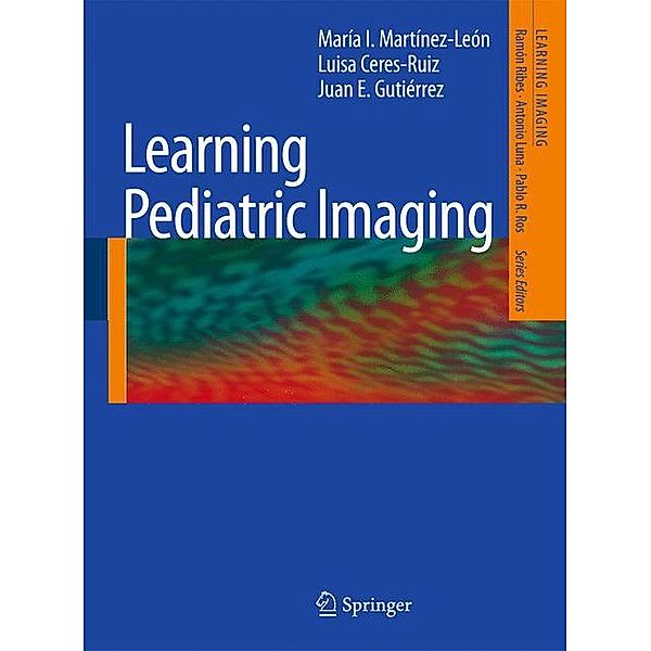 Learning Pediatric Imaging, María I. Martínez-León, Luisa Ceres-Ruiz, Juan E. Gutierrez