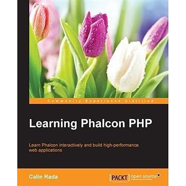 Learning Phalcon PHP, Calin Rada