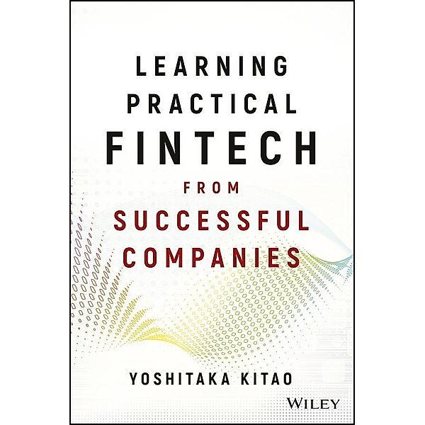 Learning Practical FinTech from Successful Companies, Yoshitaka Kitao