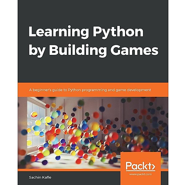 Learning Python by Building Games, Sachin Kafle