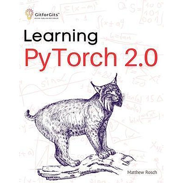 Learning PyTorch 2.0, Matthew Rosch