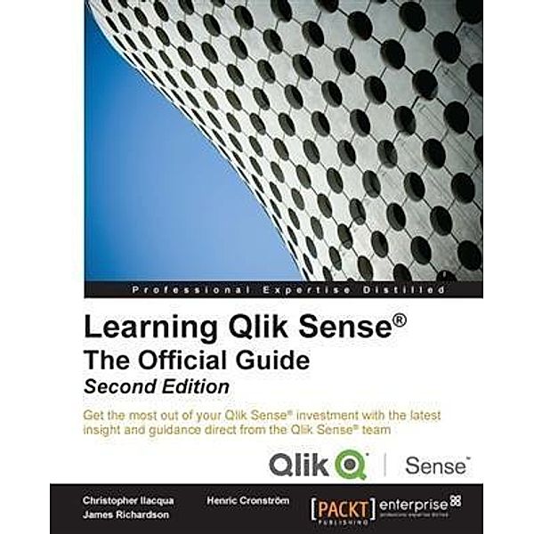 Learning Qlik Sense(R): The Official Guide - Second Edition, Christopher Ilacqua