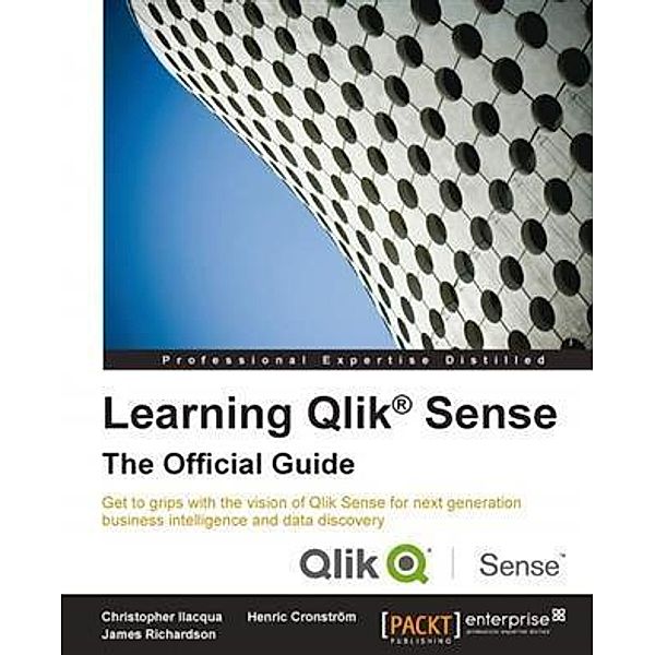 Learning Qlik(R) Sense: The Official Guide, Christopher Ilacqua