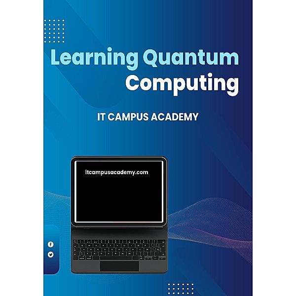Learning Quantum Computing, It Campus Academy, Robert Joyce