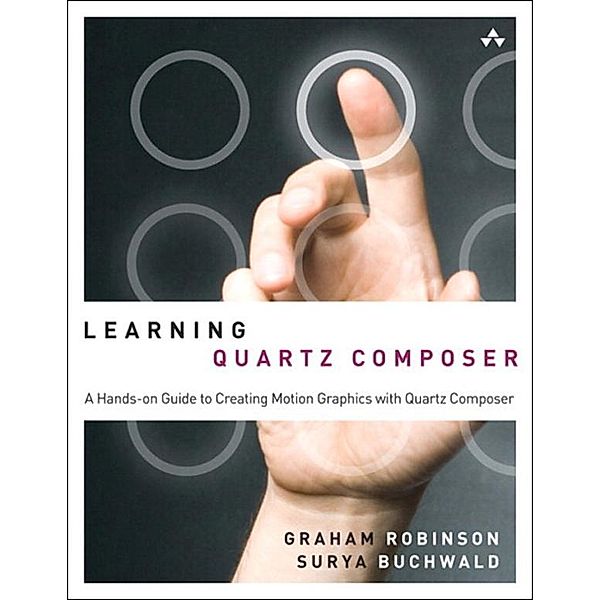 Learning Quartz Composer, Graham Robinson, Surya Buchwald