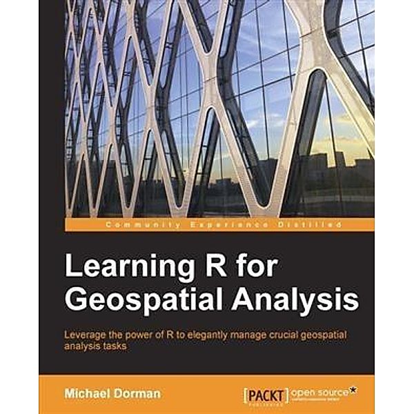 Learning R for Geospatial Analysis, Michael Dorman