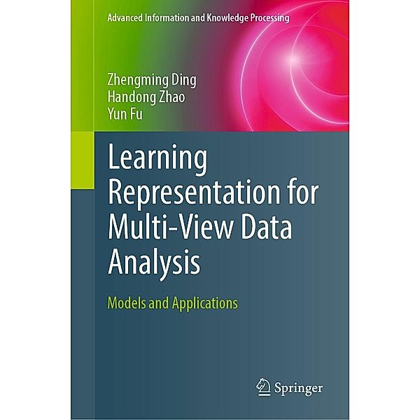 Learning Representation for Multi-View Data Analysis / Advanced Information and Knowledge Processing, Zhengming Ding, Handong Zhao, Yun Fu