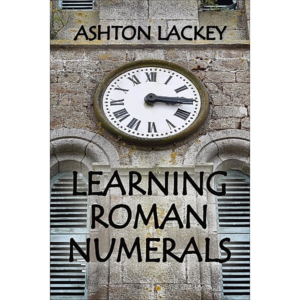 Learning Roman Numerals, Ashton Lackey