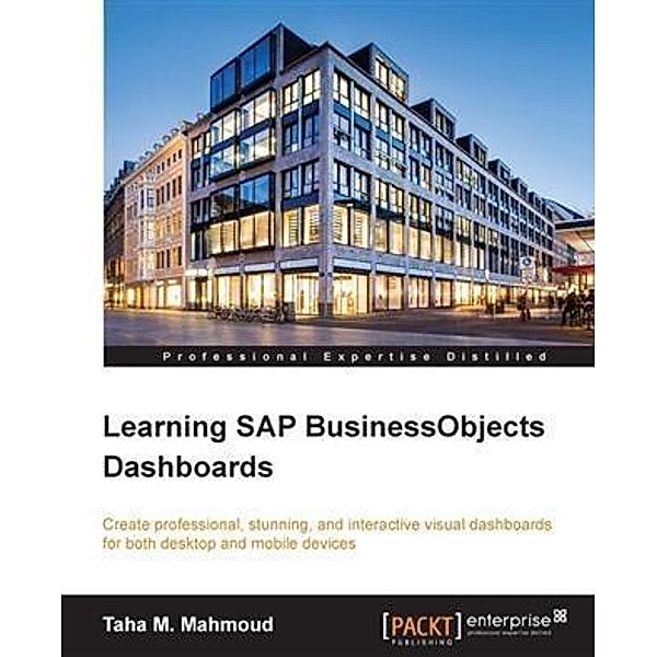 Learning SAP BusinessObjects Dashboards, Taha M. Mahmoud