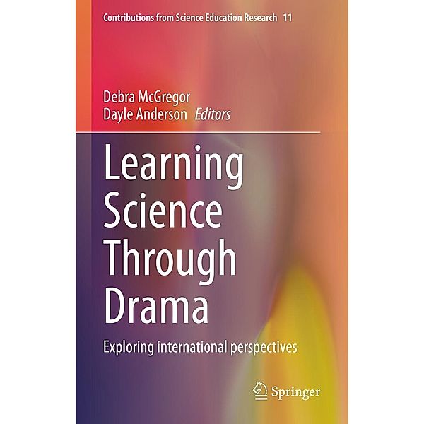 Learning Science Through Drama / Contributions from Science Education Research Bd.11