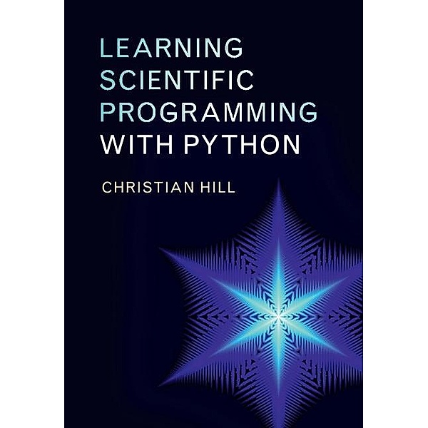 Learning Scientific Programming with Python, Christian Hill
