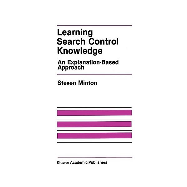 Learning Search Control Knowledge / The Springer International Series in Engineering and Computer Science Bd.61, Steven Minton