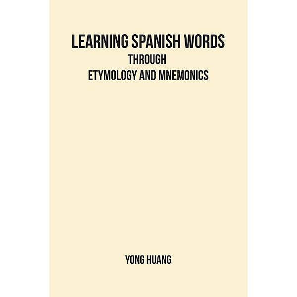 Learning Spanish Words Through Etymology and Mnemonics, Yong Huang