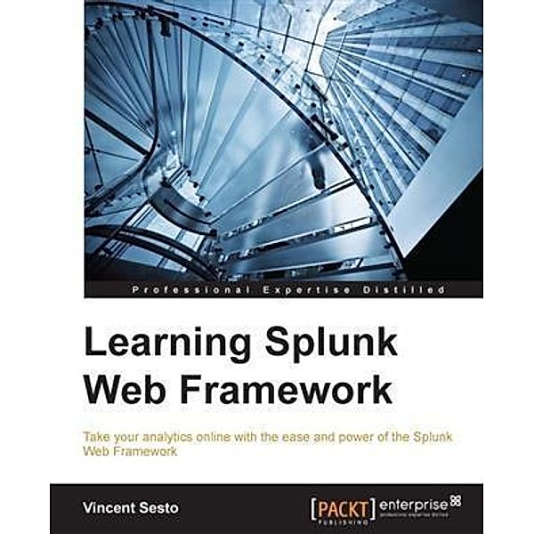 Learning Splunk Web Framework, Vincent Sesto
