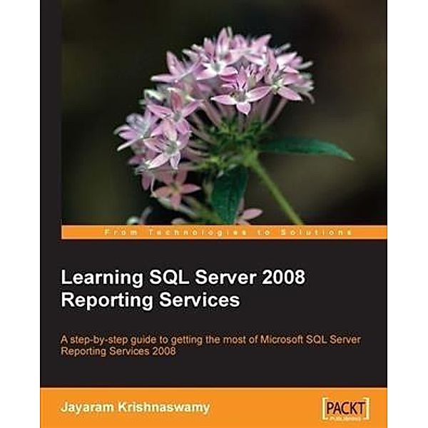 Learning SQL Server 2008 Reporting Services, Jayaram Krishnaswamy