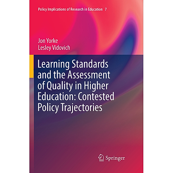 Learning Standards and the Assessment of Quality in Higher Education: Contested Policy Trajectories, Jon Yorke, Lesley Vidovich
