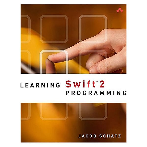 Learning Swift 2 Programming, Jacob Schatz