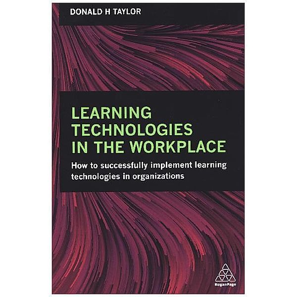 Learning Technologies in the Workplace, Donald H Taylor