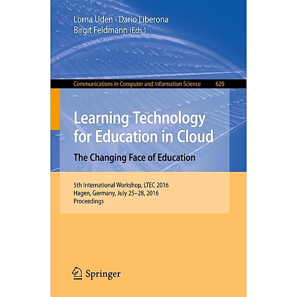 Learning Technology for Education in Cloud - The Changing Face of Education / Communications in Computer and Information Science Bd.620