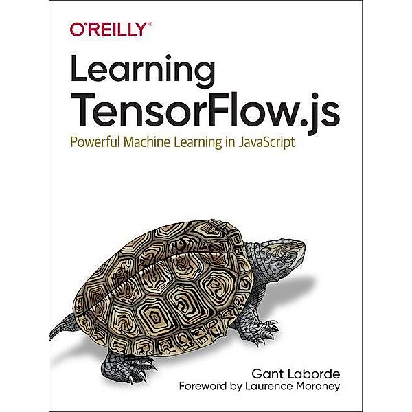 Learning TensorFlow.js, Gant Laborde