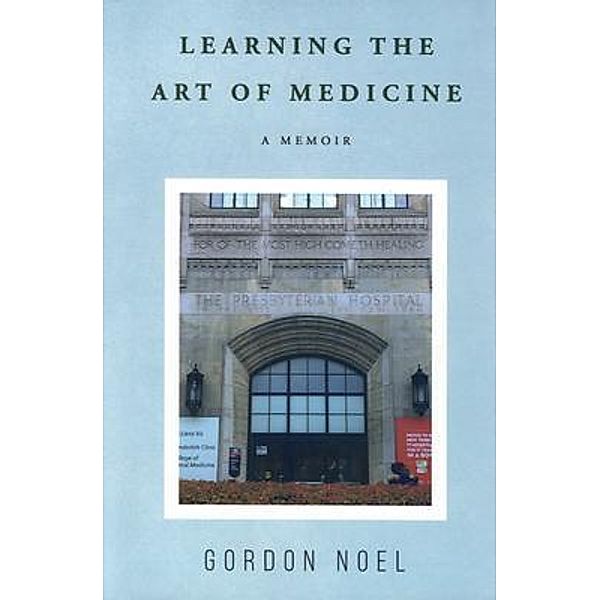 Learning the Art of Medicine, Gordon Noel