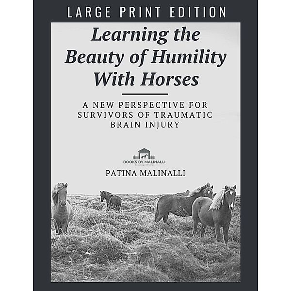 Learning the Beauty of Humility With Horses (Large Print), Patina Malinalli