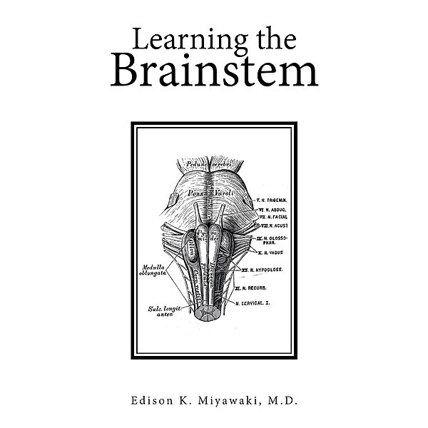 Learning the Brainstem, Edison K. Miyawaki M. D.