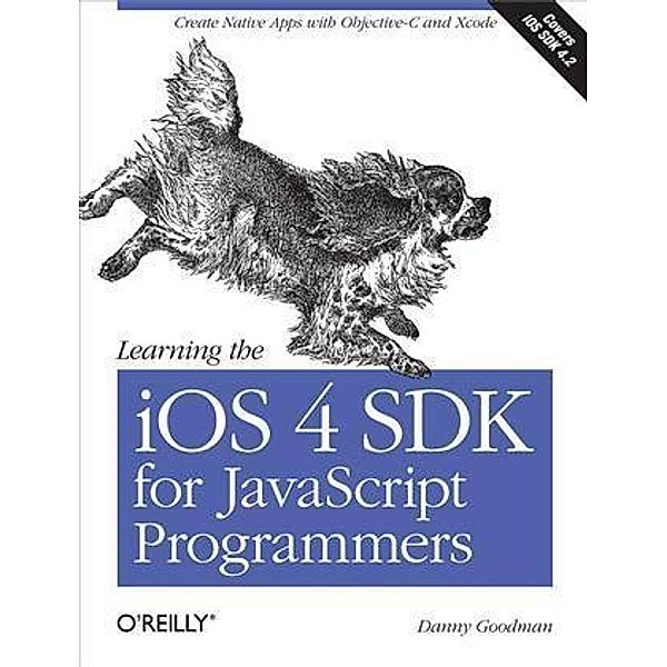 Learning the iOS 4 SDK for JavaScript Programmers, Danny Goodman