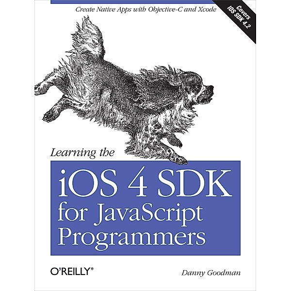 Learning the iOS 4 SDK for JavaScript Programmers, Danny Goodman