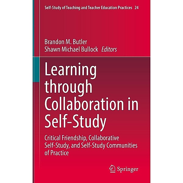 Learning through Collaboration in Self-Study / Self-Study of Teaching and Teacher Education Practices Bd.24