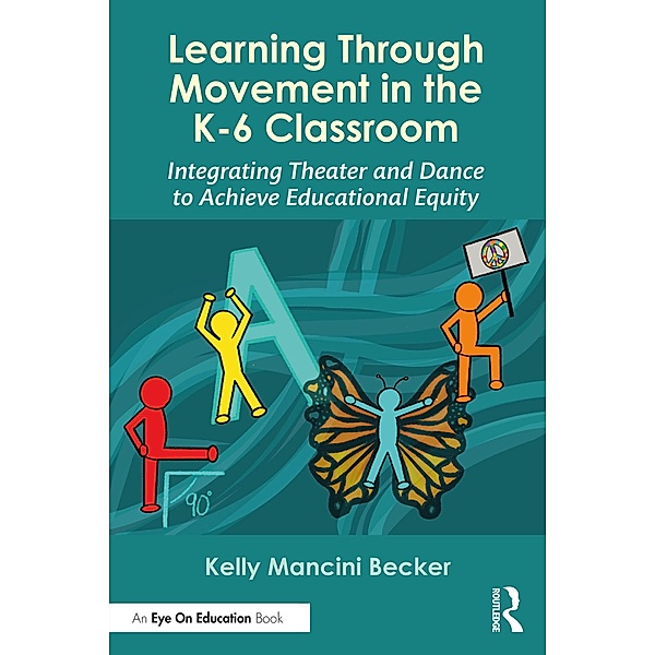 Learning Through Movement in the K-6 Classroom, Kelly Mancini Becker