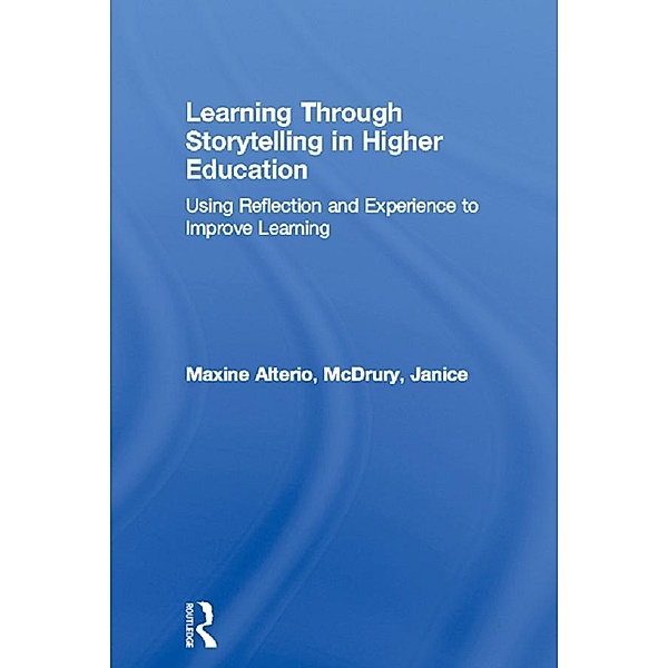 Learning Through Storytelling in Higher Education, Maxine Alterio, Janice McDrury