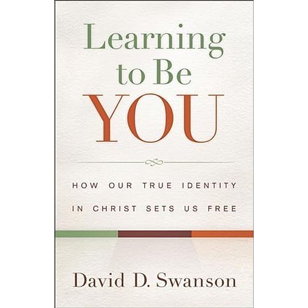 Learning to Be You, David D. Swanson