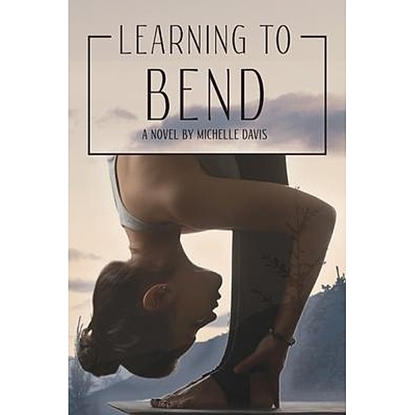 Learning to Bend, Michelle Davis
