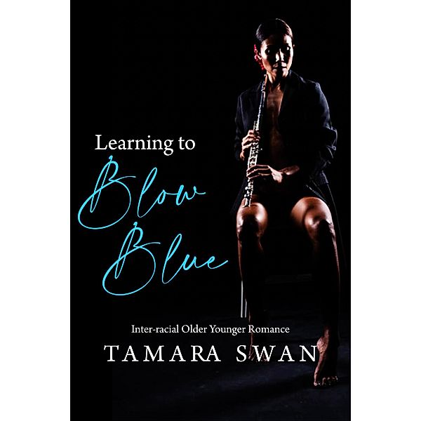 Learning to Blow Blue (Shared and Shamed, #5) / Shared and Shamed, Tamara Swan