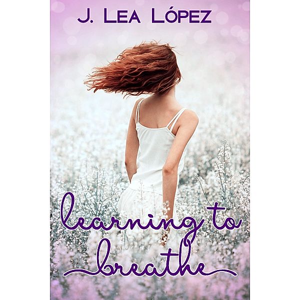 Learning to Breathe, J. Lea Lopez