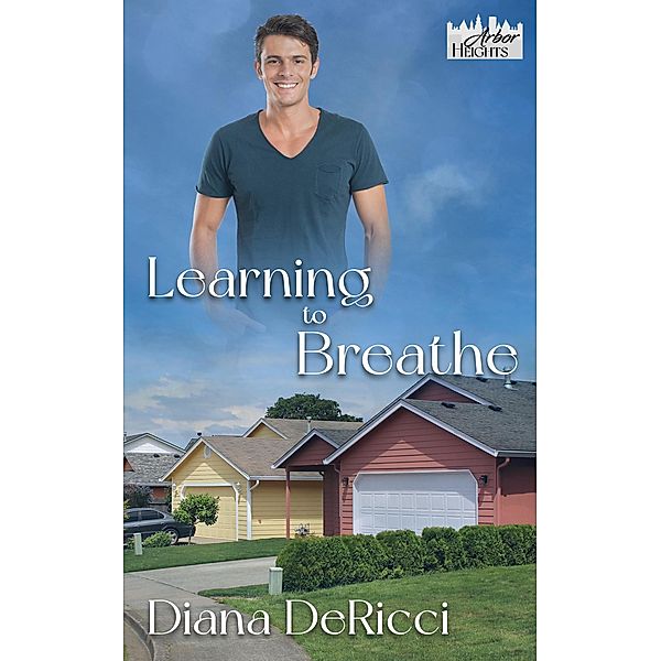 Learning to Breathe (Arbor Heights, #6) / Arbor Heights, Diana Dericci